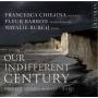 Francesca Chiejina / Fleur Barron / Natha Burch - Our Indifferent Century