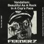 Feederz - Vandalism: Beautiful As A Rock In A Cops Face