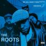 The Roots - Do You Want More?!!!??! (Ltd. Dlx. 3LP)