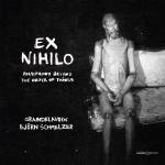 Bjrn Schmelzer / Graindelavoix - Ex Nihilo - Polyphony beyond the Order of Things