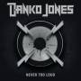 Danko Jones - Never Too Loud
