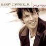 Harry Connick Jr. - Only You