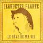 Claudette Plante - Le Reve De Ma Vie