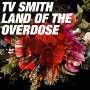 Tv Smith - Land of the Overdose