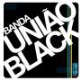 Banda Uniao Black - Banda Uniao Black