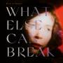 Mira Lu Kovacs - What Else Can Break