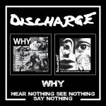 Discharge - Why/Hear Nothing See Nothing Say Nothing 2CD
