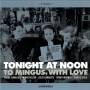 Tonight At Noon - To Mingus with Love