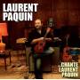 Laurent Paquin - Chante Laurent Paquin