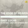 Gary Lucas - The Edge Of Heaven