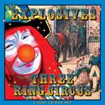 Explosives - Three Ring Circus