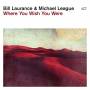 Bill Laurance & Michael League - Where You Wish You Were (Digipak)
