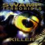 Swamp Terrorists - KILLER
