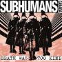 Subhumans - Death Was Too Kind