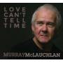 Murray Mclauchlan - Love Can't Tell Time