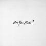 Majical Cloudz - Are You Alone