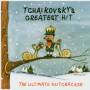 TCHAIKOVSKY'S GREATEST HIT: ULTIMATE NUTCRACKER - Tchaikovskys Greatest Hit: The Ultimate Nutcracke