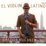 Gregor Huebner - El Violin Latino Vol.2-For Octavio