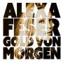 Alexa Feser - Gold Von Morgen