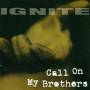 Ignite - Call On My Brother