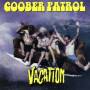 Goober Patrol - VACATION