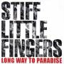 Stiff Little Fingers - Long Way To Paradise