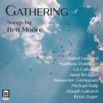 Isabel Leonard / Janai Brugger / Joseph Lattanzi / + - Gathering-Songs by Ben Moore