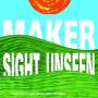 Maker - Sight Unseen