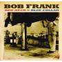 Bob Frank - Red Neck-blue Collar