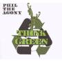 Phil The Agony - Think Green