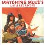 Matching Mole - Little Red Record ~ Expanded Edition