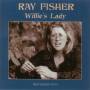 Ray Fisher - Willies Lady