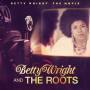Betty And The Roots Wright - Betty Wright: The Movie