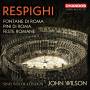 John Wilson / Sinfonia Of London - Fontane di Roma/Pini di Roma/Feste Romane