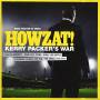 Ost - Howzat! Kerry Packer's War