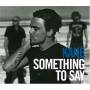 Kane - Something To Say Pt. 2
