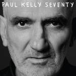 paul Kelly - Seventy