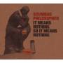 Scumbag Philosopher - It Means Nothing So It Means Nothing