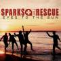 Sparks The Rescue - Eyes To The Sun