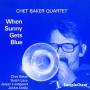 Chet Quartet Baker - When Sunny Gets Blue