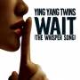 Ying Yang Twins - Wait (The whisper song)