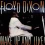 Floyd Dixon - Wake Up And Live