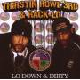 Thirstin Howl Iii & Rack - Lo Down & Dirty