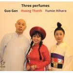 Guo Gan / Huong Thanh / Fumie Hihara - Three Perfumes