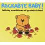 Rockabye Baby! - Lullaby Renditions Of Grateful Dead