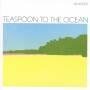 Jib Kidder - Teaspoon To The Ocean