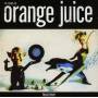 Orange Juice - Texas Fever