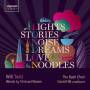 David Hill / The Bach Choir / Will Todd Ensemble - Lights,Stories,Noise,Dreams,Love and Noodles