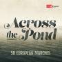 Pares / U. S. Navy Band / U. S. Naval Academy Band - Across The Pond-50 European Marches