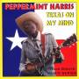 Peppermint Harris - Texas On My Mind